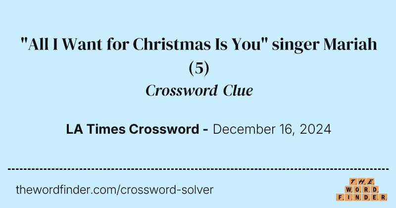 "All I Want for Christmas Is You" singer Mariah crossword clue image