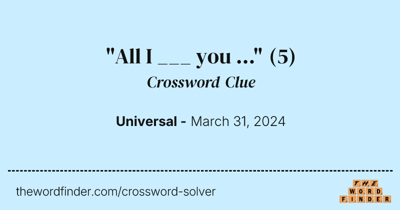 "All I ___ you ..." crossword clue image