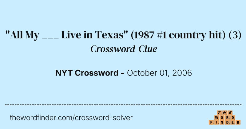 "All My ___ Live in Texas" (1987 #1 country hit) crossword clue image