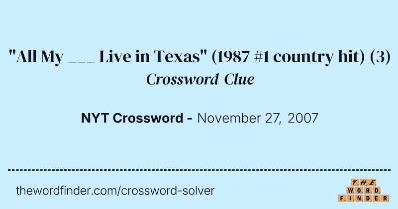 "All My ___ Live in Texas" (1987 #1 country hit) crossword clue image