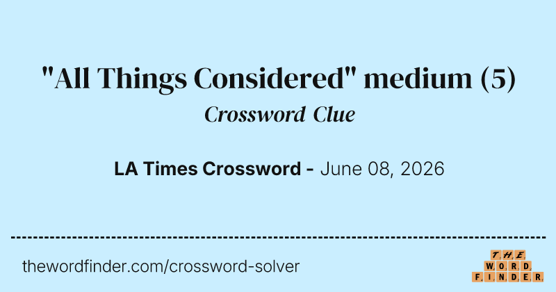 "All Things Considered" medium crossword clue image