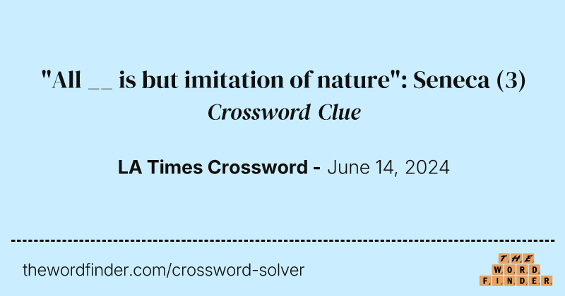 "All __ is but imitation of nature": Seneca crossword clue image