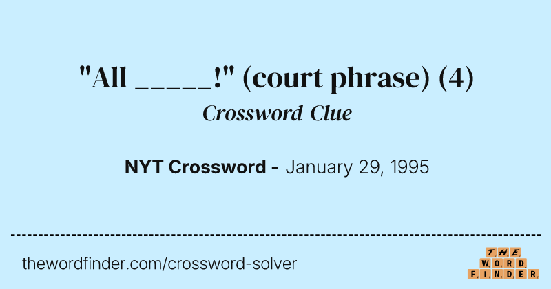 "All _____!" (court phrase) crossword clue image