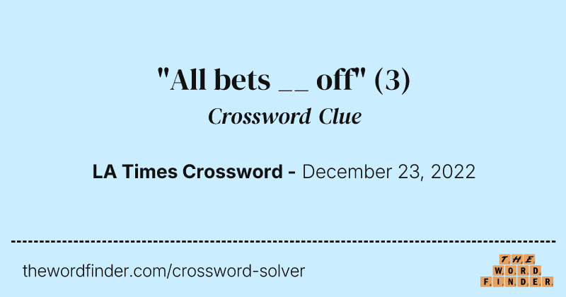 "All bets __ off" crossword clue image