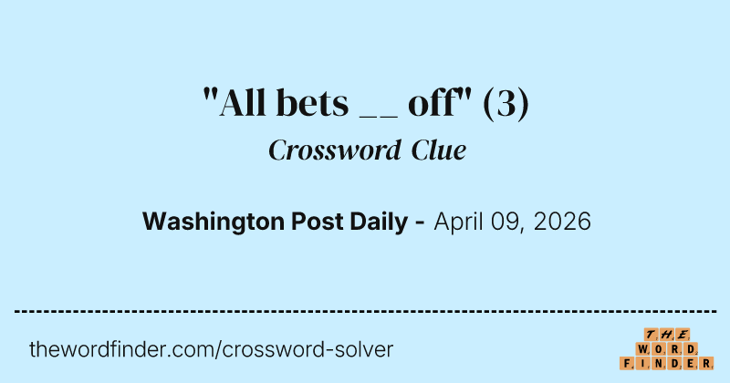 "All bets __ off" crossword clue image