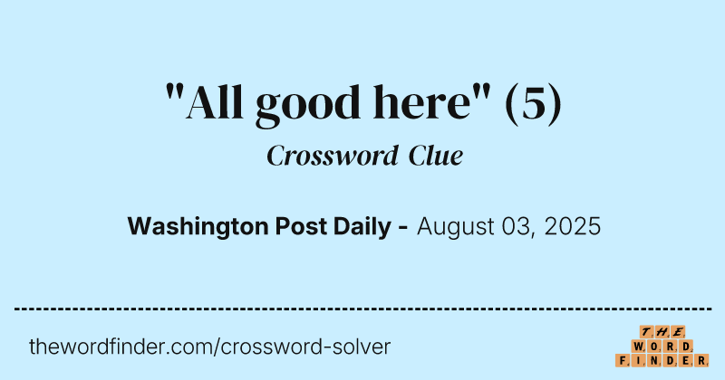 "All good here" crossword clue image
