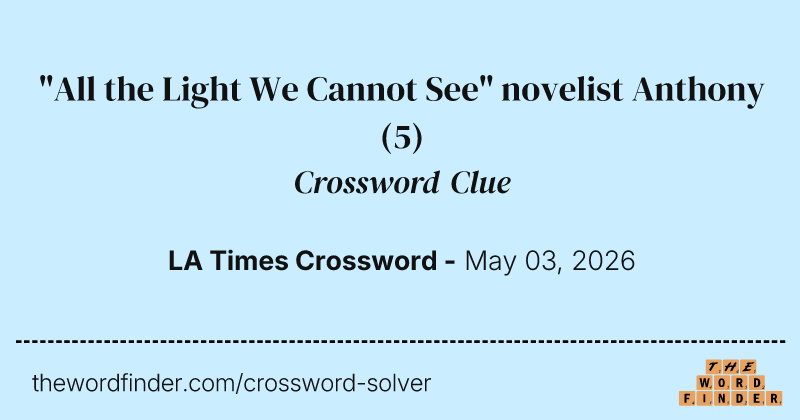 "All the Light We Cannot See" novelist Anthony crossword clue image