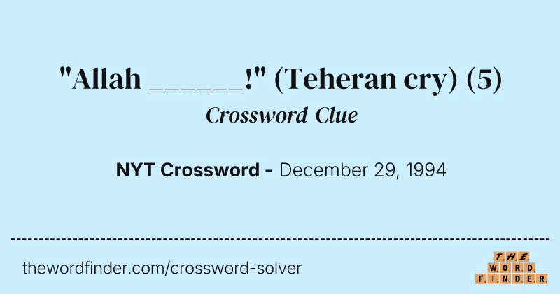 "Allah ______!" (Teheran cry) crossword clue image