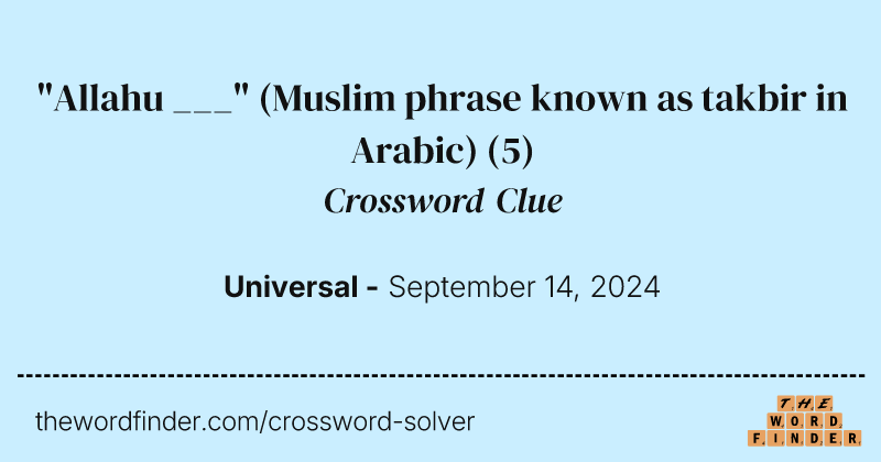 "Allahu ___" (Muslim phrase known as takbir in Arabic) crossword clue image