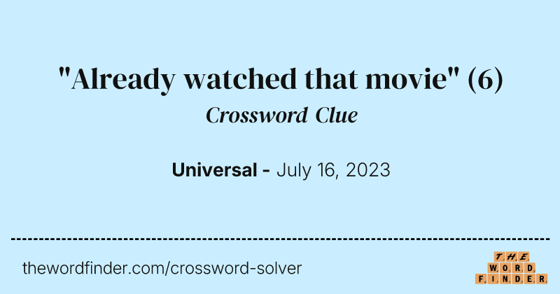 "Already watched that movie" crossword clue image