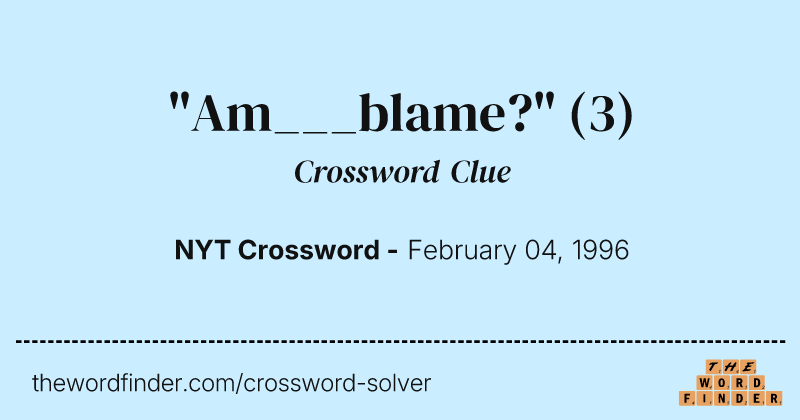 "Am___blame?" crossword clue image