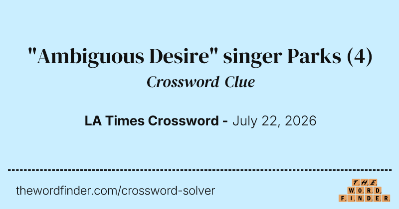 "Ambiguous Desire" singer Parks crossword clue image