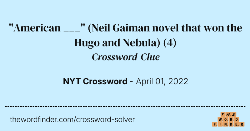 "American ___" (Neil Gaiman novel that won the Hugo and Nebula) crossword clue image
