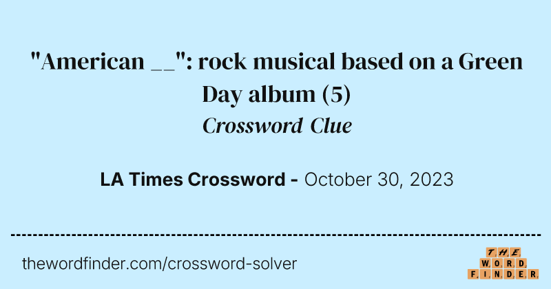 "American __": rock musical based on a Green Day album crossword clue image