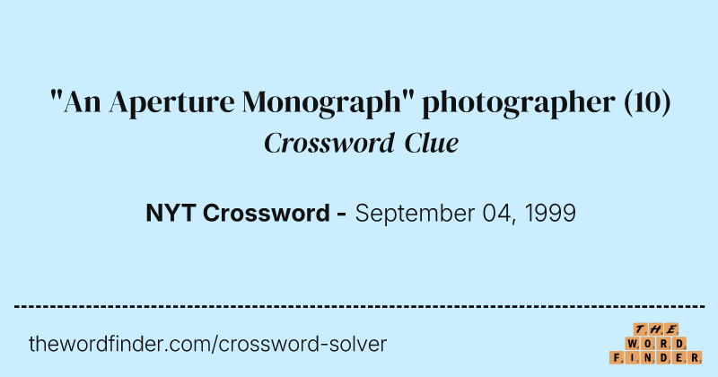 "An Aperture Monograph" photographer crossword clue image