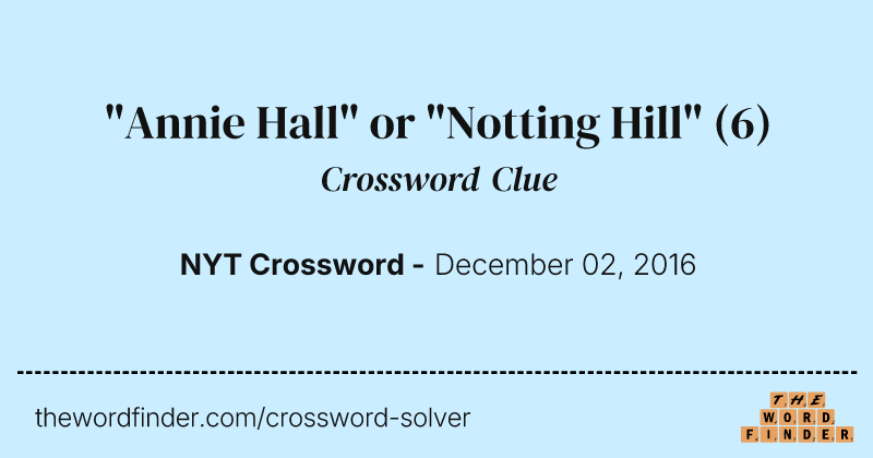 "Annie Hall" or "Notting Hill" crossword clue image
