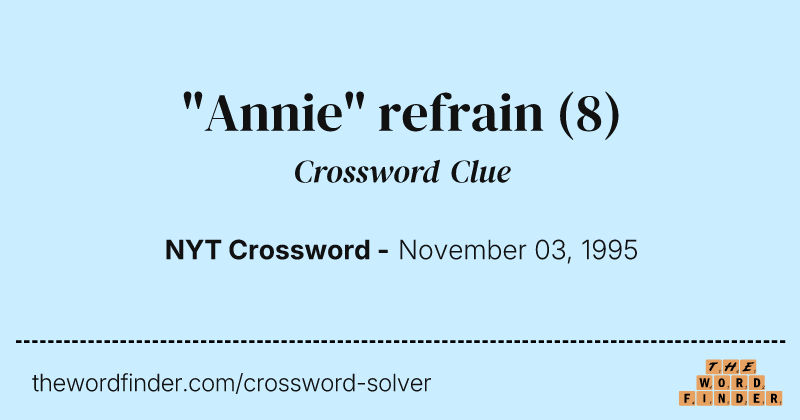 "Annie" refrain crossword clue image