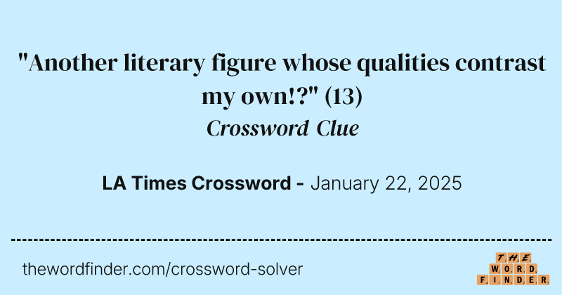 "Another literary figure whose qualities contrast my own!?" crossword clue image