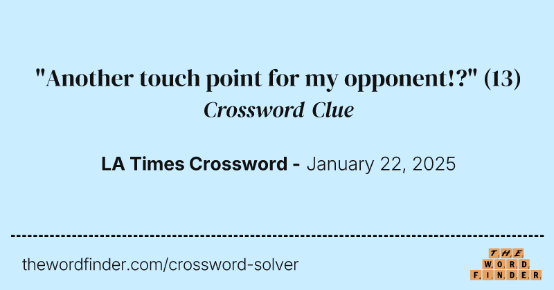 "Another touch point for my opponent!?" crossword clue image