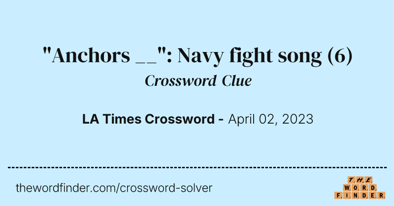 "Anchors __": Navy fight song crossword clue image