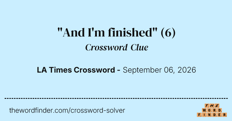 "And I'm finished" crossword clue image