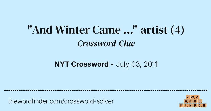 "And Winter Came ..." artist crossword clue image