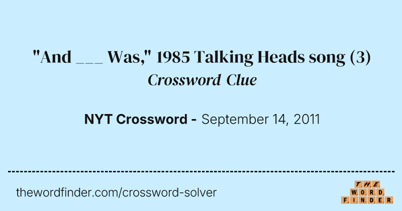 "And ___ Was," 1985 Talking Heads song crossword clue image