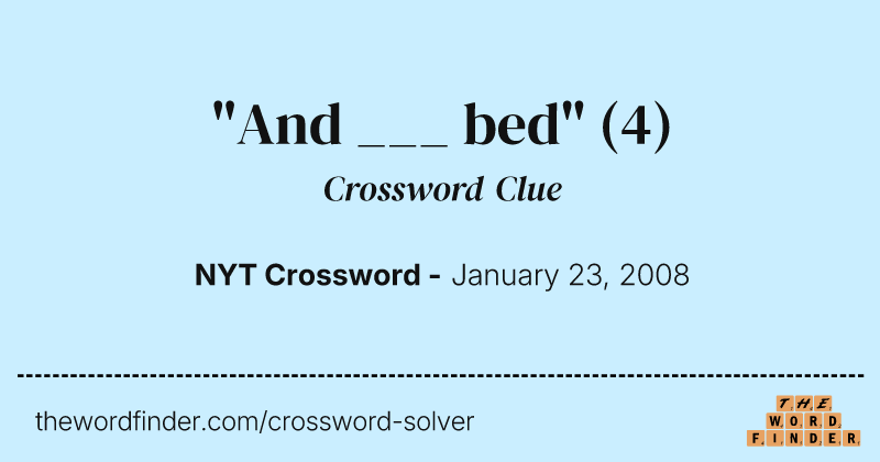 "And ___ bed" crossword clue image