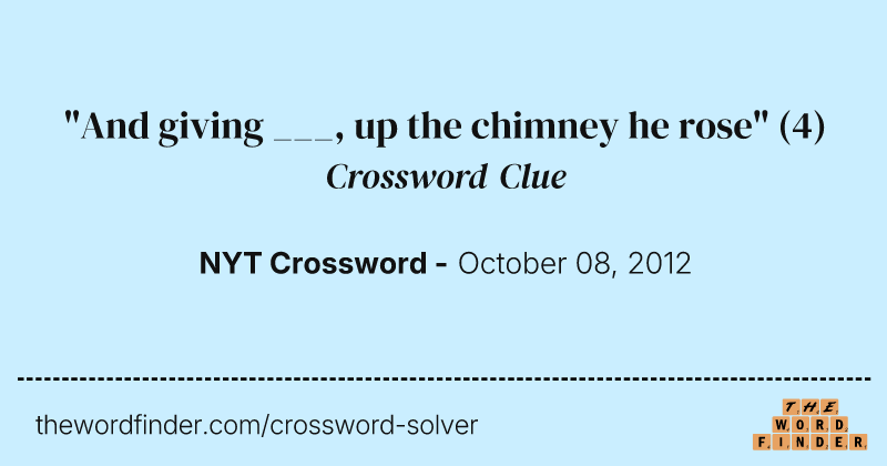 "And giving ___, up the chimney he rose" crossword clue image
