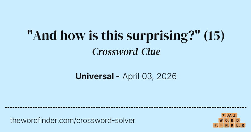 "And how is this surprising?" crossword clue image