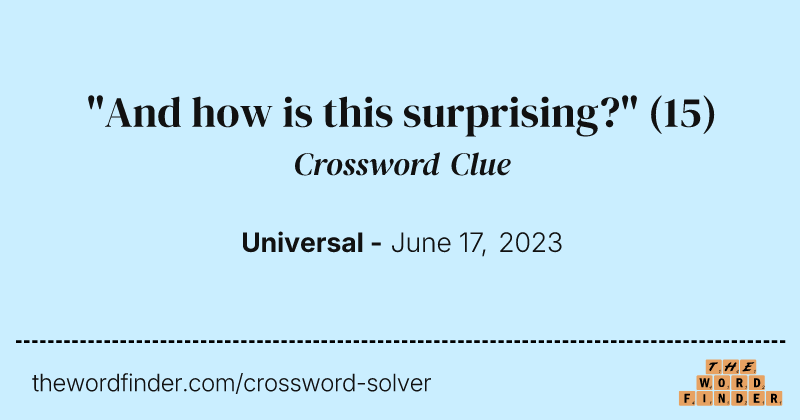 "And how is this surprising?" crossword clue image