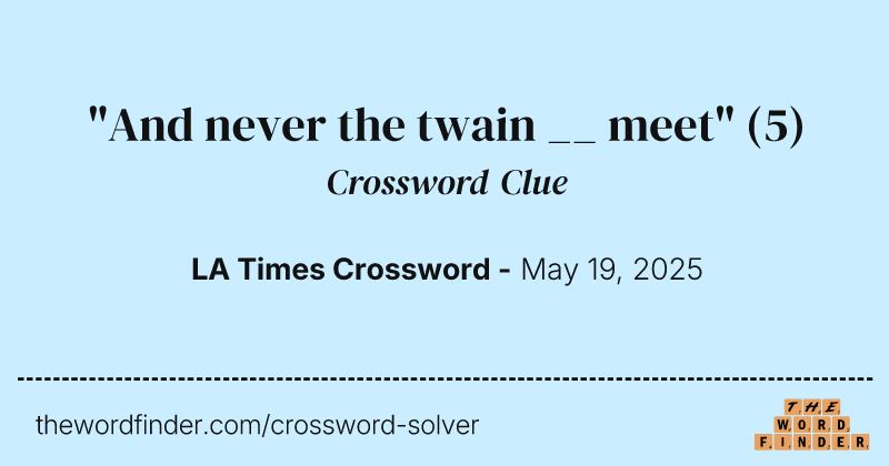 "And never the twain __ meet" crossword clue image