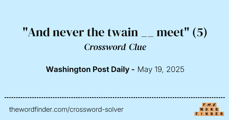 "And never the twain __ meet" crossword clue image