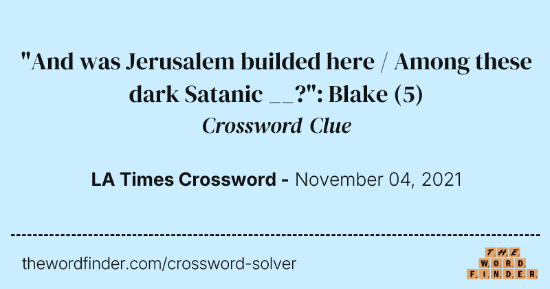 "And was Jerusalem builded here / Among these dark Satanic __?": Blake crossword clue image