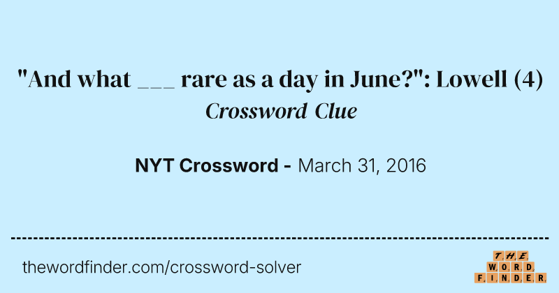 "And what ___ rare as a day in June?": Lowell crossword clue image