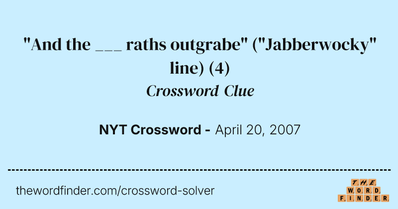 "And the ___ raths outgrabe" ("Jabberwocky" line) crossword clue image