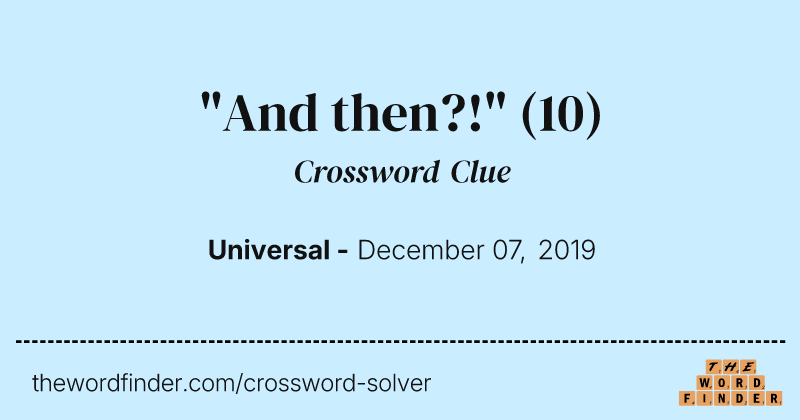 "And then?!" crossword clue image