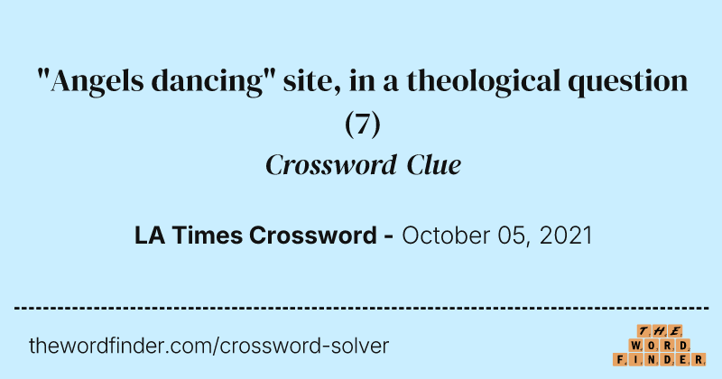 "Angels dancing" site, in a theological question crossword clue image