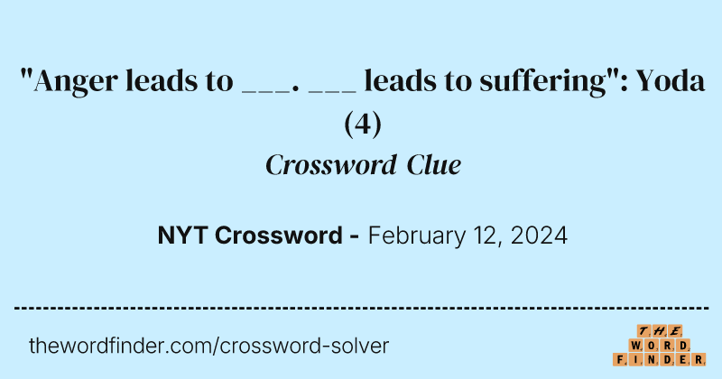 "Anger leads to ___. ___ leads to suffering": Yoda crossword clue image