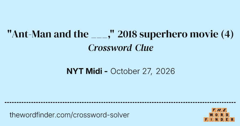 "Ant-Man and the ___," 2018 superhero movie crossword clue image