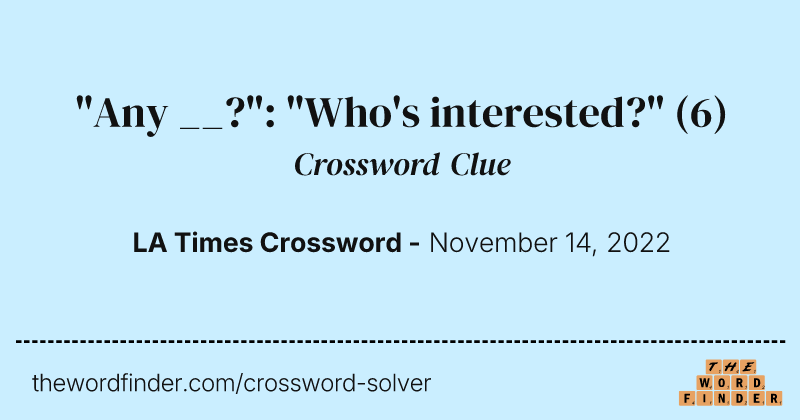 "Any __?": "Who's interested?" crossword clue image