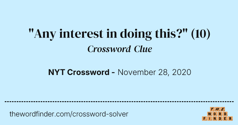 "Any interest in doing this?" crossword clue image