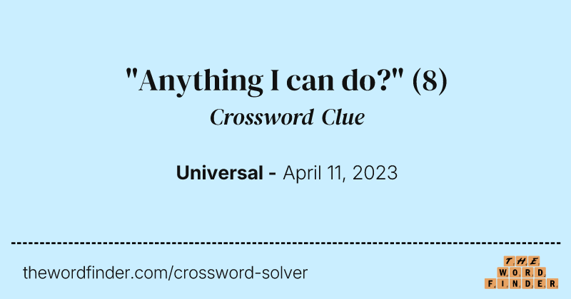 "Anything I can do?" crossword clue image