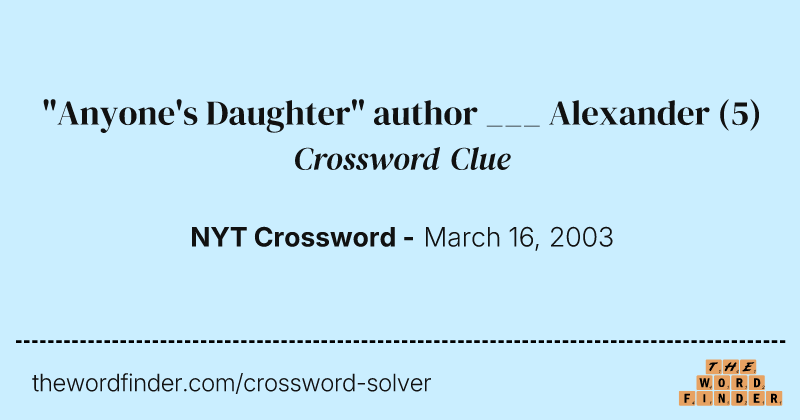 "Anyone's Daughter" author ___ Alexander crossword clue image
