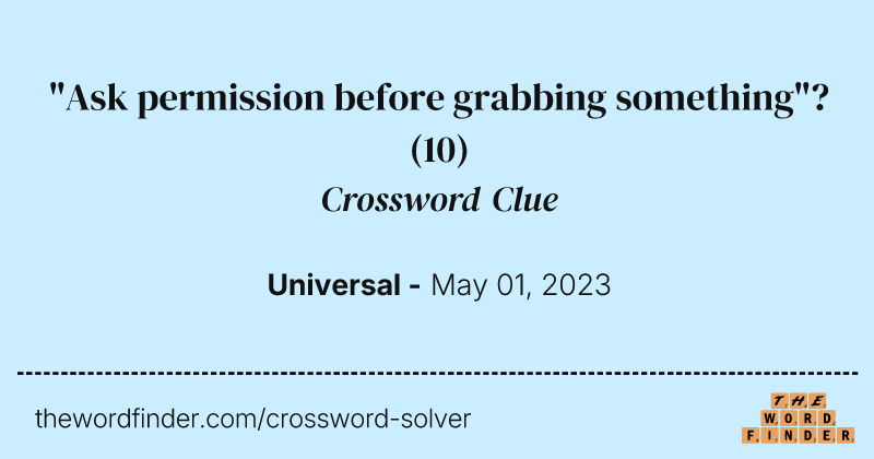 "Ask permission before grabbing something"? crossword clue image