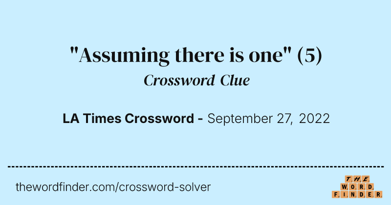 "Assuming there is one" crossword clue image
