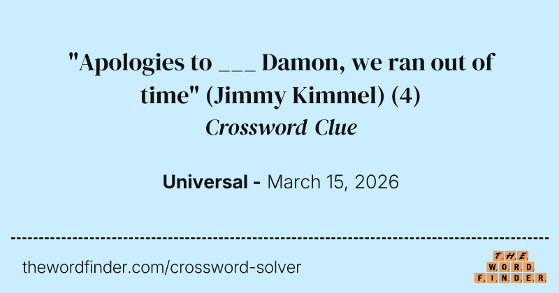 "Apologies to ___ Damon, we ran out of time" (Jimmy Kimmel) crossword clue image