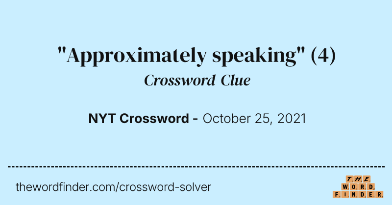 "Approximately speaking" crossword clue image