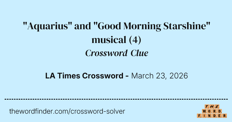 "Aquarius" and "Good Morning Starshine" musical crossword clue image
