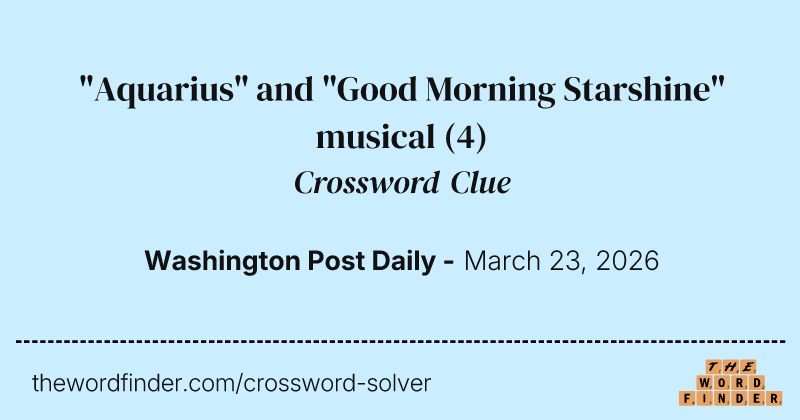 "Aquarius" and "Good Morning Starshine" musical crossword clue image
